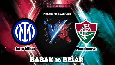Prediksi Skor Bola 16 Besar Inter Milan vs Fluminense Piala Dunia AntarKlub 2025