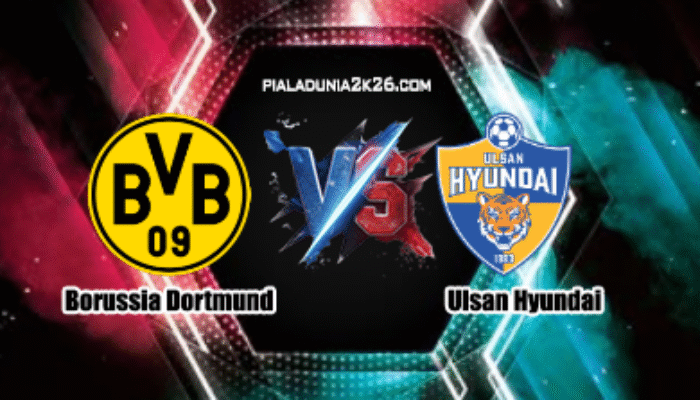 Prediksi Skor Borussia Dortmund vs Ulsan Hyundai 26 Juni 2025