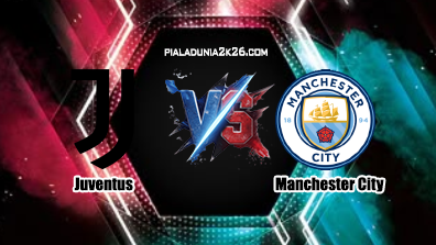 Prediksi Skor Juventus vs Manchester City 27 Juni 2025