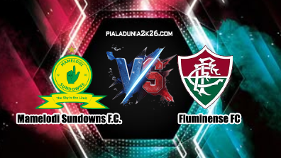 Prediksi Skor Mamelodi Sundowns vs Fluminense 26 Juni 2025