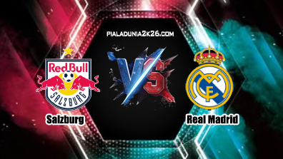 Prediksi Skor Salzburg vs Real Madrid 27 Juni 2025